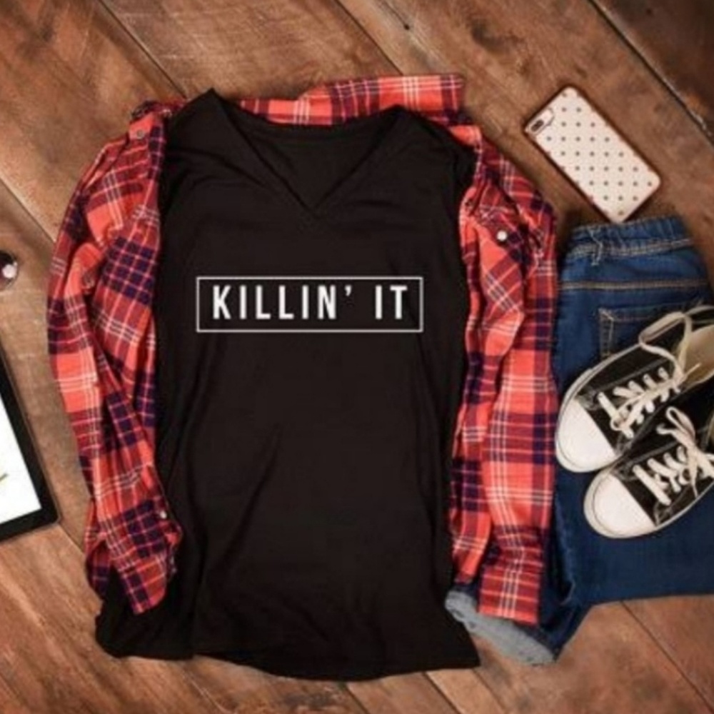 Last one!!! Killin it T-shirt